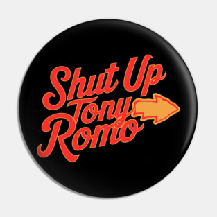 Shut-Up-Tony-Romo Pin