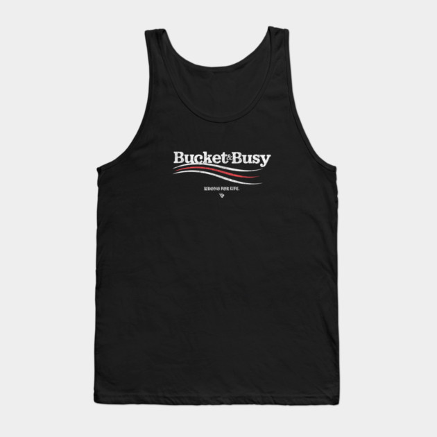 BUCKET & BUSY Tank Top by Wrongteeshirt