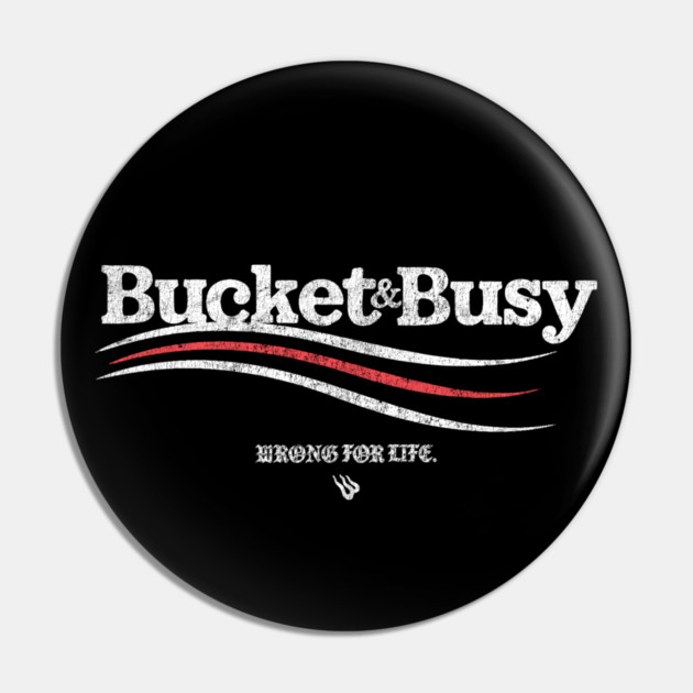BUCKET & BUSY Pin by Wrongteeshirt
