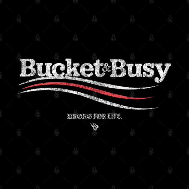 BUCKET & BUSY by Wrongteeshirt