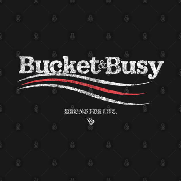 BUCKET & BUSY by Wrongteeshirt
