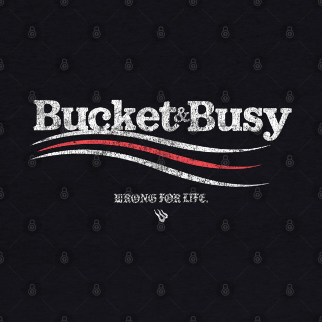 BUCKET & BUSY by Wrongteeshirt