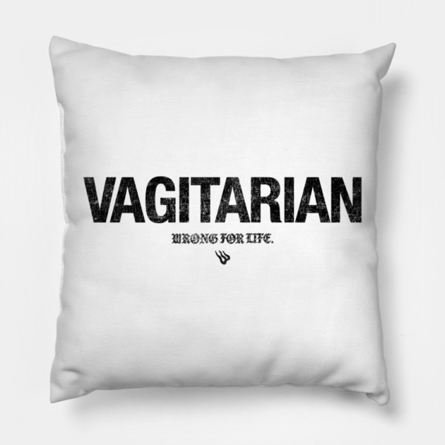 VAGITARIAN Pillow by Wrongteeshirt
