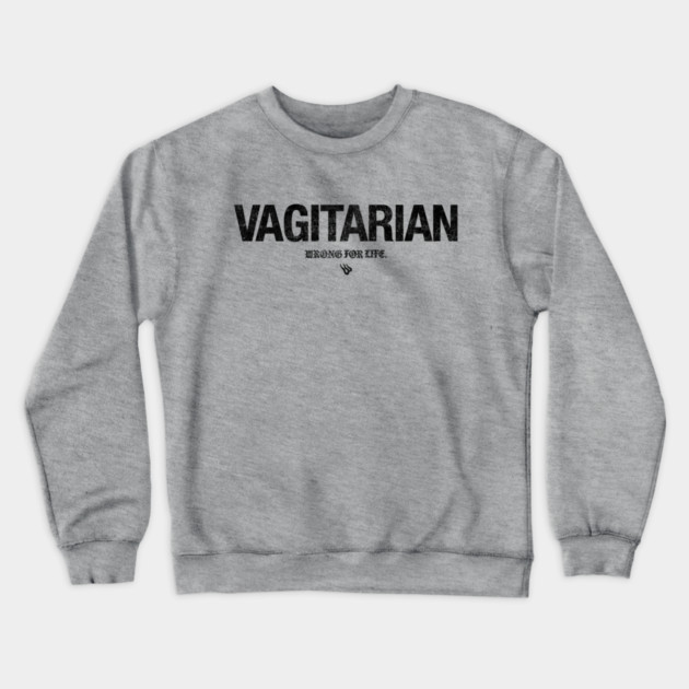 VAGITARIAN Crewneck Sweatshirt by Wrongteeshirt