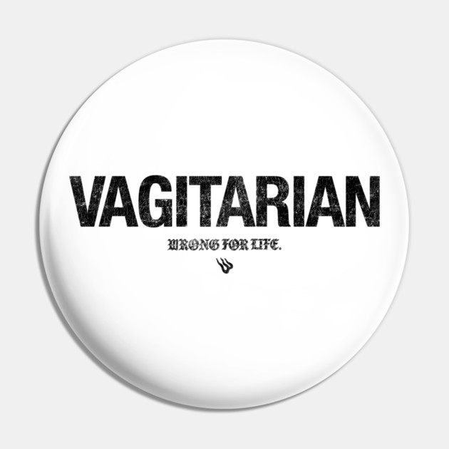 VAGITARIAN Pin by Wrongteeshirt