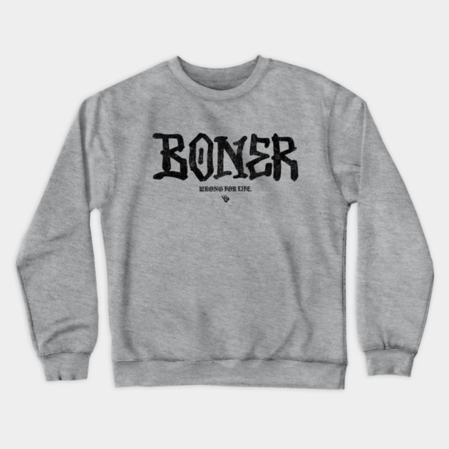 BONER Crewneck Sweatshirt by Wrongteeshirt