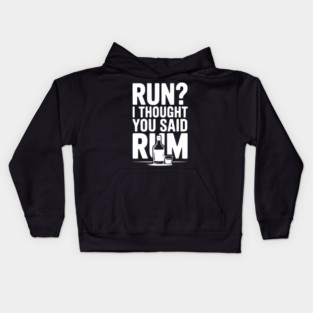 Run? I Thought You Said Rum Kids Hoodie