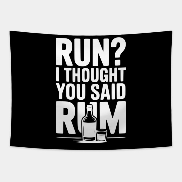 Run? I Thought You Said Rum Tapestry by Frank Ring