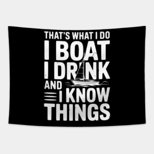 That’s What I Do I Boat I Drink and I Know Things Tapestry