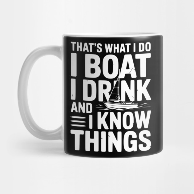 That’s What I Do I Boat I Drink and I Know Things by Frank Ring