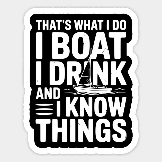 That’s What I Do I Boat I Drink and I Know Things Magnet by Frank Ring