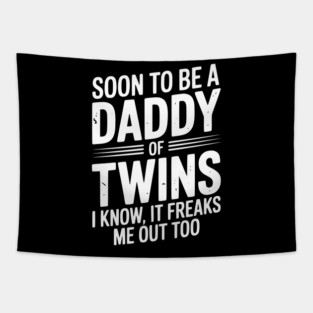 Soon to Be a Daddy of Twins I Know, It Freaks Me Out Too Tapestry