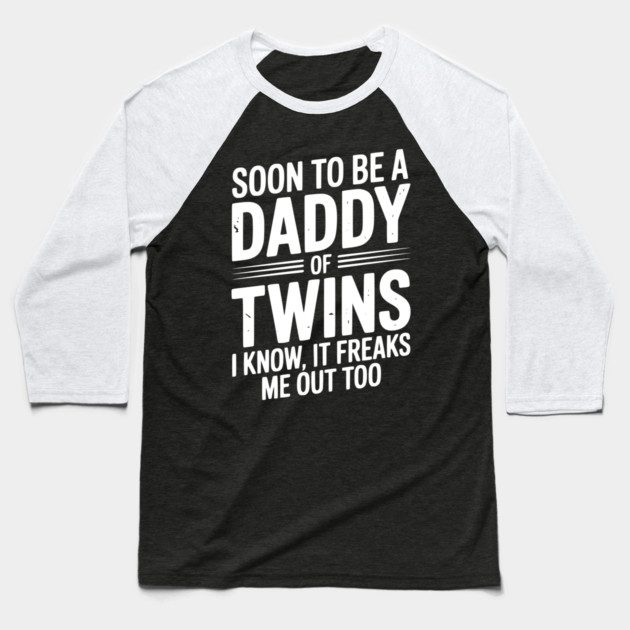 Soon to Be a Daddy of Twins I Know, It Freaks Me Out Too Baseball T-Shirt by Frank Ring