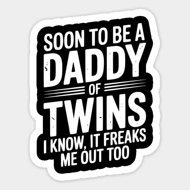 Soon to Be a Daddy of Twins I Know, It Freaks Me Out Too Magnet by Frank Ring