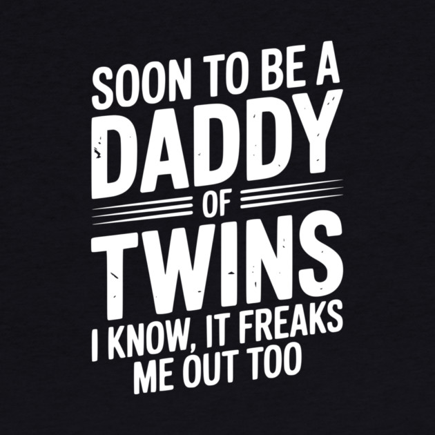 Soon to Be a Daddy of Twins I Know, It Freaks Me Out Too by Frank Ring
