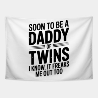 Soon to Be a Daddy of Twins I Know, It Freaks Me Out Too Tapestry