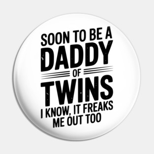 Soon to Be a Daddy of Twins I Know, It Freaks Me Out Too Pin