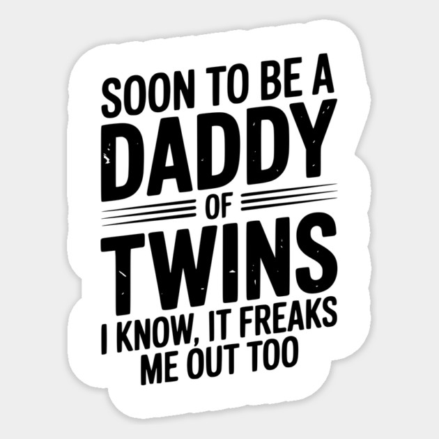 Soon to Be a Daddy of Twins I Know, It Freaks Me Out Too Sticker by Frank Ring