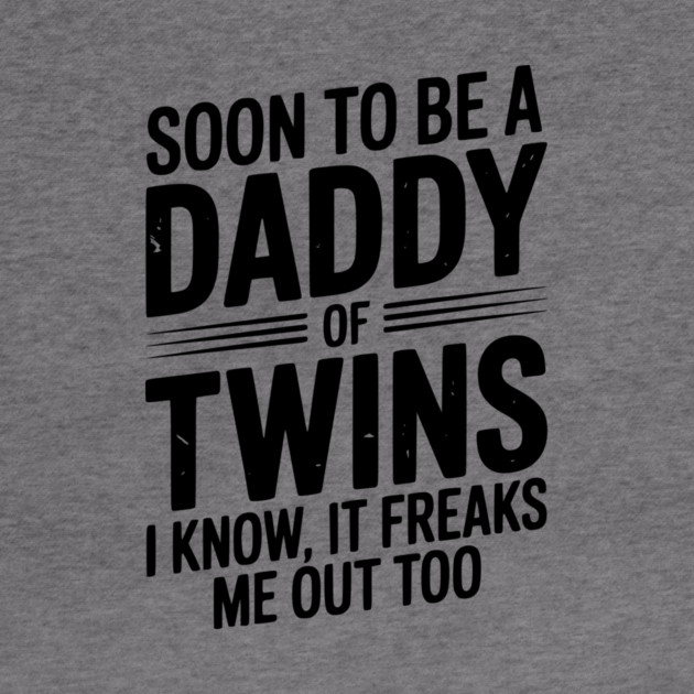 Soon to Be a Daddy of Twins I Know, It Freaks Me Out Too by Frank Ring