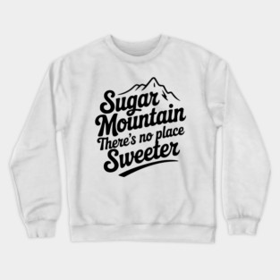 Sugar Mountain There’s No Place Sweeter Crewneck Sweatshirt