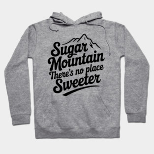 Sugar Mountain There’s No Place Sweeter Hoodie