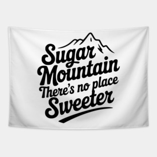 Sugar Mountain There’s No Place Sweeter Tapestry