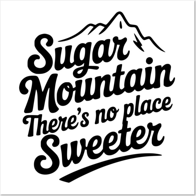 Sugar Mountain There’s No Place Sweeter Wall Art by Frank Ring