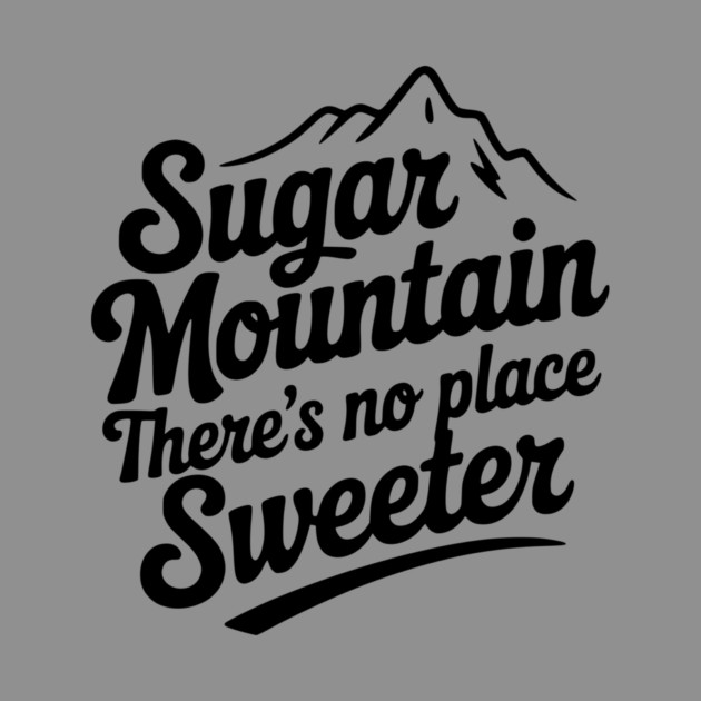 Sugar Mountain There’s No Place Sweeter by Frank Ring