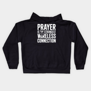 Prayer Is The Strongest Wireless Connection Kids Hoodie