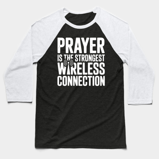 Prayer Is The Strongest Wireless Connection Baseball T-Shirt by Frank Ring