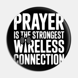Prayer Is The Strongest Wireless Connection Pin