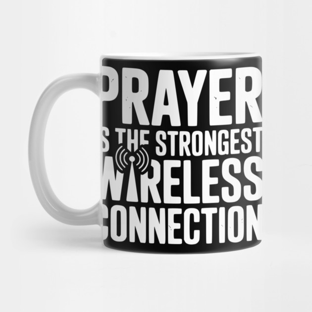 Prayer Is The Strongest Wireless Connection by Frank Ring