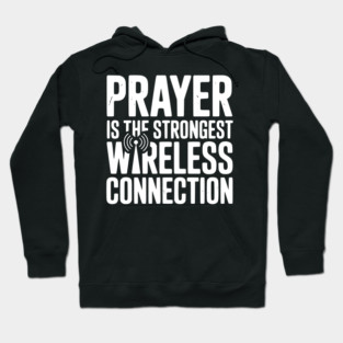 Prayer Is The Strongest Wireless Connection Hoodie
