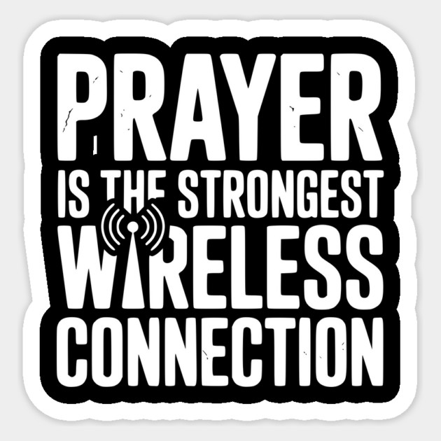 Prayer Is The Strongest Wireless Connection Sticker by Frank Ring