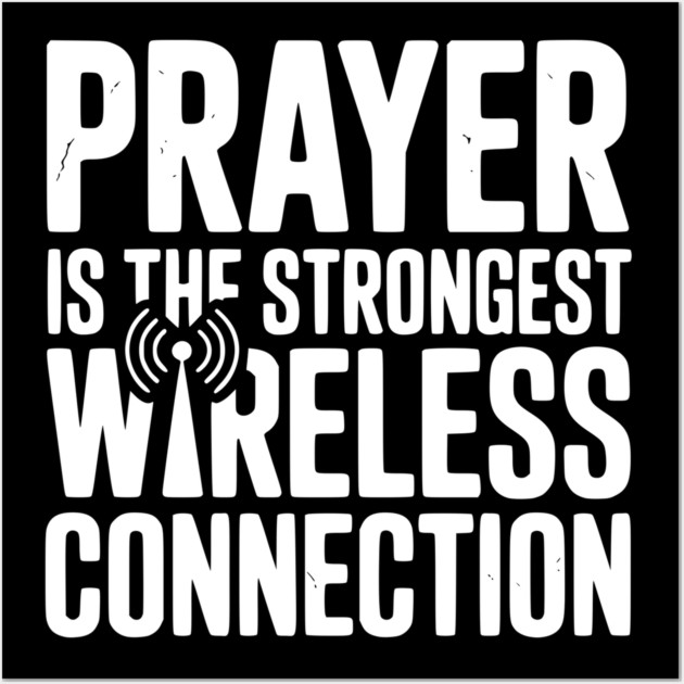 Prayer Is The Strongest Wireless Connection Wall Art by Frank Ring