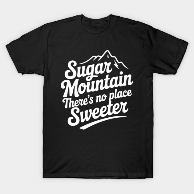Sugar Mountain There’s No Place Sweeter T-Shirt by Frank Ring