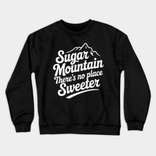Sugar Mountain There’s No Place Sweeter Crewneck Sweatshirt