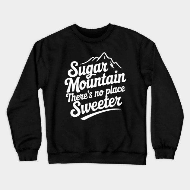 Sugar Mountain There’s No Place Sweeter Crewneck Sweatshirt by Frank Ring