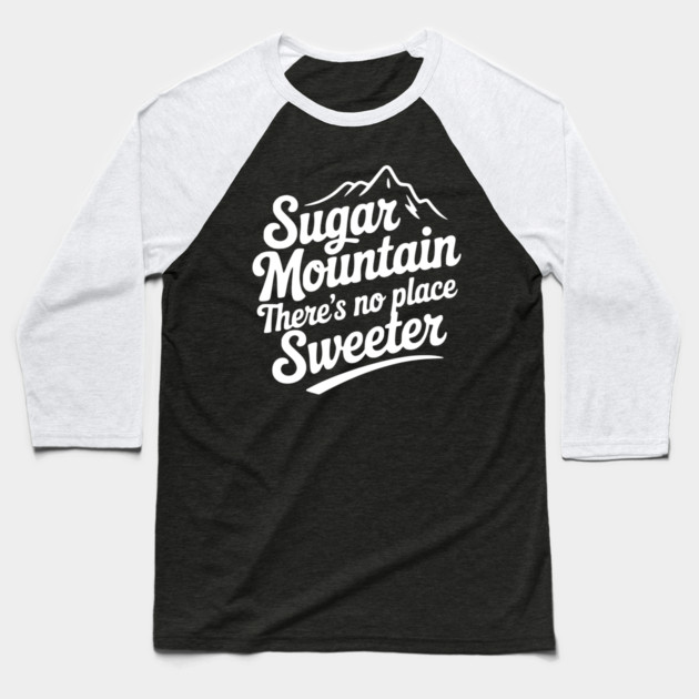 Sugar Mountain There’s No Place Sweeter Baseball T-Shirt by Frank Ring