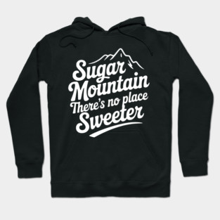 Sugar Mountain There’s No Place Sweeter Hoodie