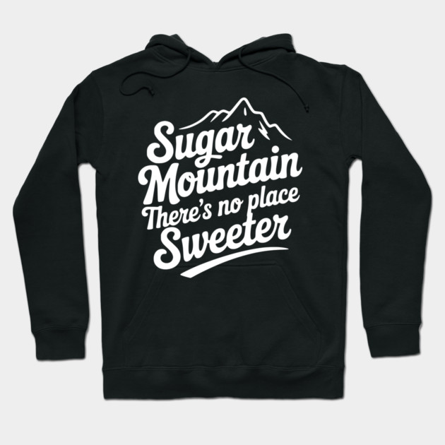 Sugar Mountain There’s No Place Sweeter Hoodie by Frank Ring