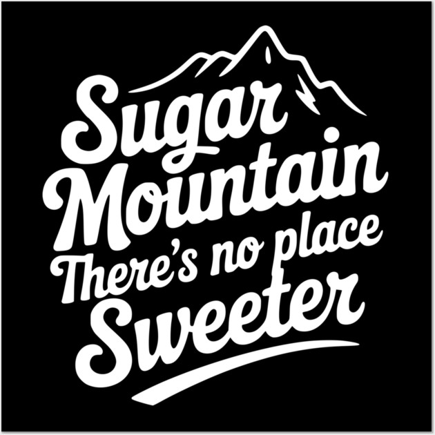 Sugar Mountain There’s No Place Sweeter Wall Art by Frank Ring