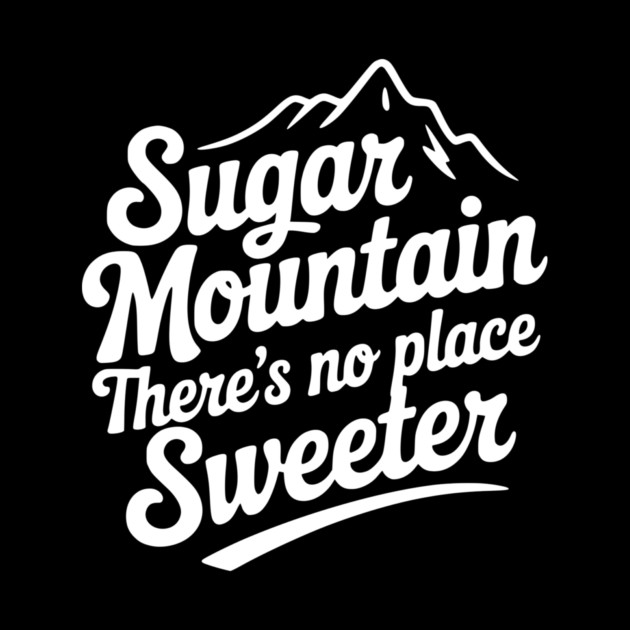 Sugar Mountain There’s No Place Sweeter by Frank Ring