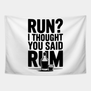 Run? I Thought You Said Rum Tapestry