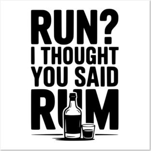 Run? I Thought You Said Rum Posters and Art