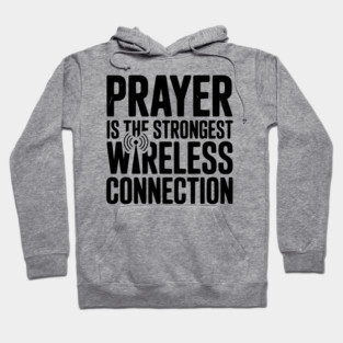 Prayer Is The Strongest Wireless Connection Hoodie
