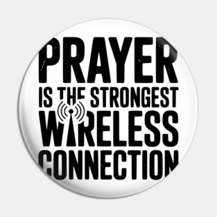 Prayer Is The Strongest Wireless Connection Pin