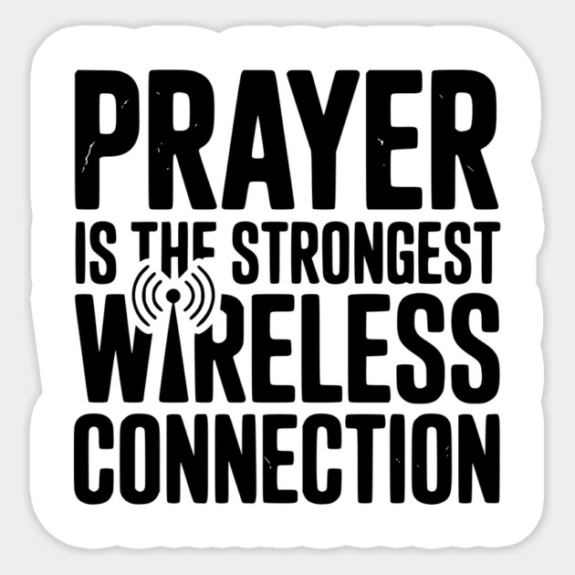 Prayer Is The Strongest Wireless Connection Sticker by Frank Ring