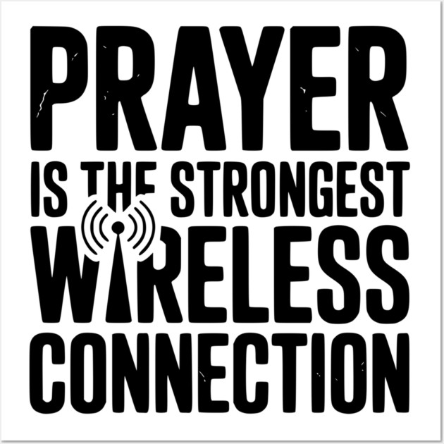 Prayer Is The Strongest Wireless Connection Wall Art by Frank Ring