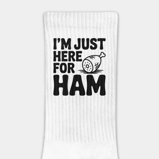 I’m Just Here For Ham by Frank Ring